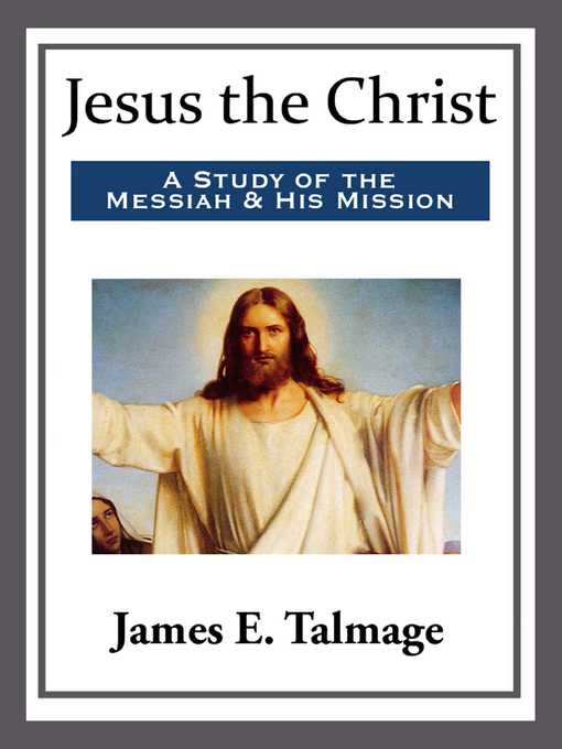 Title details for Jesus the Christ by James E. Talmage - Available